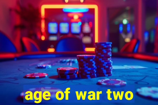 age of war two